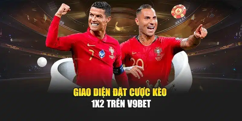 Kèo 1x2 Tại V9bet Cùng Cách Chơi Và Mẹo Thắng Hiệu Quả 2 Giao diện đặt cược kèo 1x2 trên V9bet