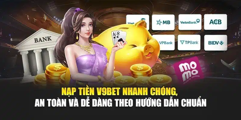 Hướng Dẫn Nạp Tiền 1 Nạp tiền V9Bet nhanh chóng, an toàn và dễ dàng theo hướng dẫn chuẩn